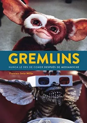GREMLINS. NUNCA LE DES DE COMER DESPUÉS DE MEDIANOCHE.