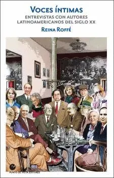 VOCES ÍNTIMAS. ENTREVISTAS CON AUTORES LATINOAMERICANOS DEL SIGLO XX