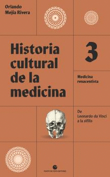 HISTORIA CULTURAL DE LA MEDICINA. VOL. 3. MEDICINA RENACENTISTA. DE LEONARDO DA VINCI A LA SÍFILIS