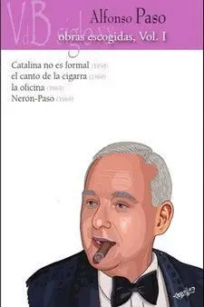 OBRAS ESCOGIDAS, VOL. 1: CATALIN NO ES FORMAL / EL CANTO DE LA CIGARRA / LA OFICINA / NERON-PASO