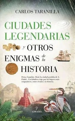 CIUDADES LEGENDARIAS Y OTROS ENIGMAS DE LA HISTORIA.