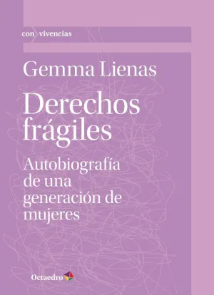 DERECHOS FRÁGILES. AUTOBIOGRAFÍA DE UNA GENERACIÓN DE MUJERES