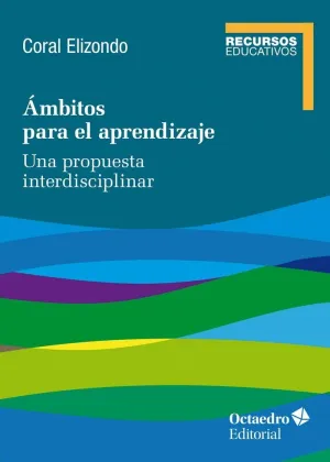 AMBITOS PARA EL APRENDIZAJE. UNA PROPUESTA INTERDISCIPLINAR