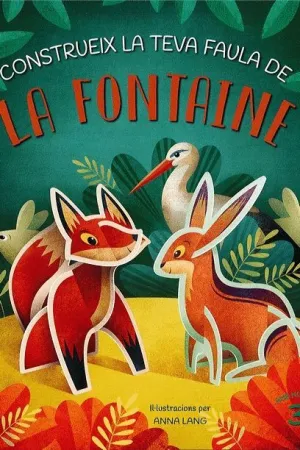 CONSTRUEIX LA TEVA FAULA DE LA FONTAINE.