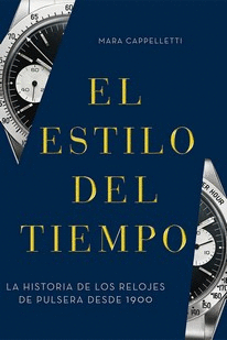 EL ESTILO DEL TIEMPO. LA HISTORIA DE LOS RELOJES DE PULSERA DESDE 1900