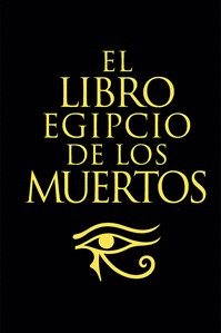 LIBRO EGIPTO DE LOS MUERTOS, EL.