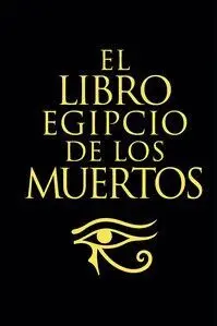 LIBRO EGIPTO DE LOS MUERTOS, EL. LIBRO EGIPTO DE LOS MUERTOS, EL.