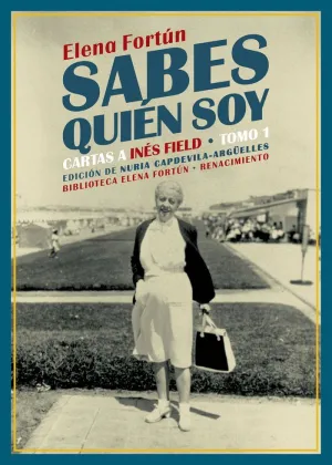 SABES QUIÉN SOY. CARTAS A INÉS FIELD (TOMO 1)