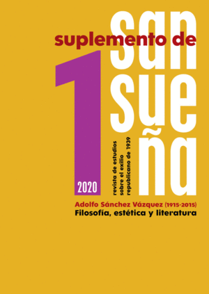 SUPLEMENTO DE SANSUEÑA 1 (2020): ADOLFO SANCHEZ VAZQUEZ (1915-2015). FILOSOFIA, ESTETICA Y LITERATUR