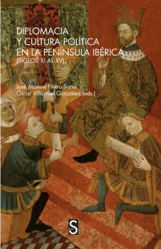 DIPLOMACIA Y CULTURA POLÍTICA EN LA PENÍNSULA IBÉRICA (SIGLOS XI AL XV).