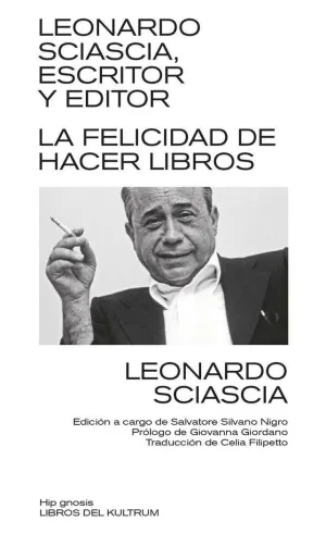 Leonardo Sciascia, Escritor y Editor. La Felicidad de Hacer Libros