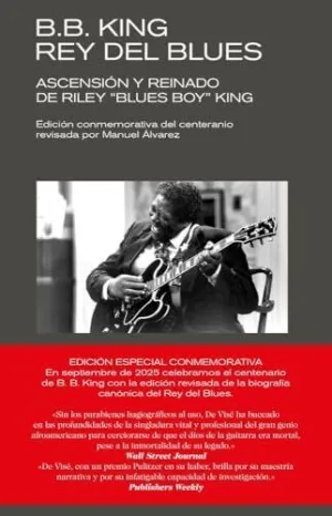 B. B. King. Rey del Blues (Ed. Revisada Conmemorativa)
