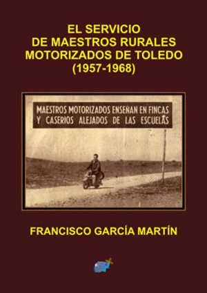 EL SERVICIO DE MAESTROS RURALES MOTORIZADOS DE TOLEDO. 1957-1968