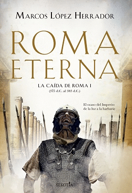 ROMA ETERNA. LA CAÍDA DE ROMA I (375 D.C- 383 D.C.)