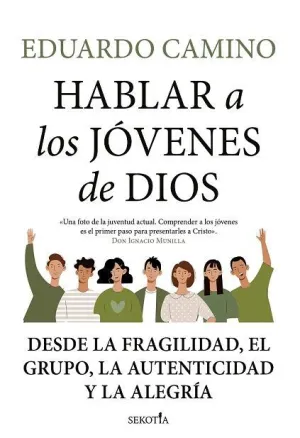 HABLAR A LOS JÓVENES DE DIOS DESDE LA FRAGILIDAD, EL GRUPO, LA AUTENTICIDAD Y LA ALEGRÍA