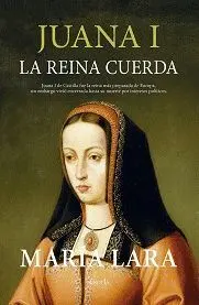 JUANA I, LA REINA CUERDA.