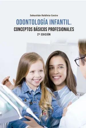 ODONTOLOGIA INFANTIL: CONCEPTOS BASICOS PROFESIONALES