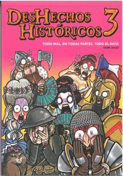 DESHECHOS HISTÓRICOS 3. TODO MAL, EN TODAS PARTES, TODO EL RATO