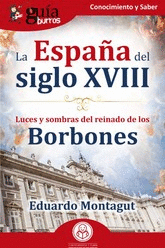 LA ESPAÑA DEL SIGLO XVIII. LUCES Y SOMBRAS DEL REINADO DE LOS BORBONES