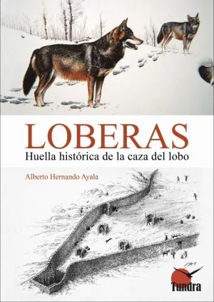 LOBERAS. HUELLA HISTORICA DE LA CAZA DEL LOBO LOBERAS. HUELLA HISTORICA DE LA CAZA DEL LOBO