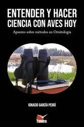 ENTENDER Y HACER CIENCIA CON AVES HOY. APUNTES SOBRE METODOS EN ORNITOLOGIA