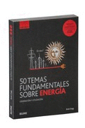 50 TEMAS FUNDAMENTALES SOBRE ENERGIA. GUIA BREVE: GENERACION Y UTILIZACION
