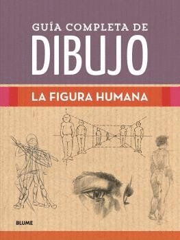 GUIA COMPLETA DE DIBUJO. LA FIGURA HUMANA.