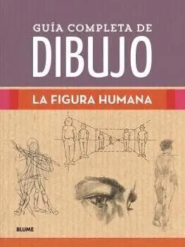 GUIA COMPLETA DE DIBUJO. LA FIGURA HUMANA.