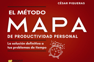 EL METODO MAPA DE PRODUCTIVIDAD PERSONAL. LA SOLUCION DEFINITIVA A TUS PROBLEMAS DE TIEMPO