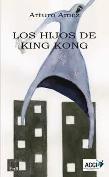 LOS HIJOS DE KING KONG.