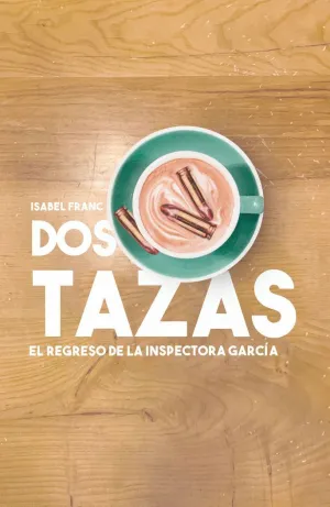 DOS TAZAS: EL REGRESO DE LA INSPECTORA GARCIA