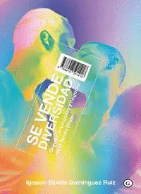 SE VENDE DIVERSIDAD: ORGULLO, PROMOCION Y NEGOCIO EN EL WORLD PRIDE