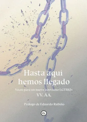 HASTA AQUÍ HEMOS LLEGADO: VOCES PARA UN NUEVO ACTIVISMO LGTBIQ+