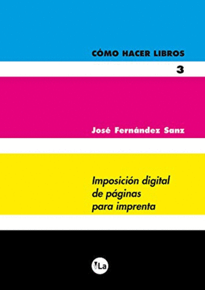 COMO HACER LIBROS 3. IMPOSICION DIGITAL DE PAGINAS PARA IMPRENTA.
