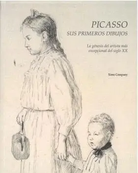 PICASSO. SUS PRIMEROS DIBUJOS. LA GÉNESIS DEL ARTISTA MÁS EXCEPCIONAL DEL SIGLO XX