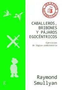 CABALLEROS BRIBONES Y PAJAROS EGOCENTRICOS: EJERCICIOS DE LOGICA COMBINATORIA
