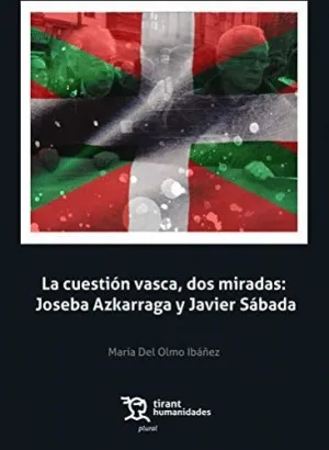 LA CUESTIÓN VASCA, DOS MIRADAS. JOSEBA AZKARRAGA Y JAVIER SÁDABA