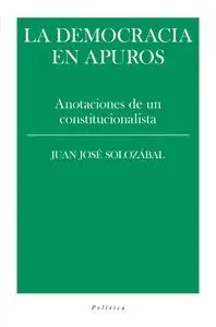 LA DEMOCRACIA EN APUROS: ANOTACIONES DE UN CONSTITUCIONALISTA