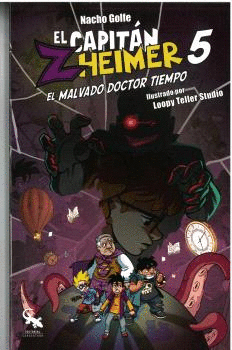 EL CAPITÁN ZHEIMER 5. EL MALVADO DOCTOR TIEMPO