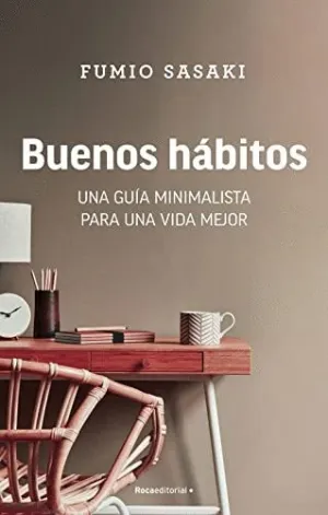 BUENOS HABITOS. UNA GUÍA MINIMALISTA PARA UNA VIDA MEJOR