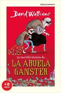 LA INCREIBLE HISTORIA DE LA ABUELA GANSTER (+ 8 AÑOS) LA INCREIBLE HISTORIA DE LA ABUELA GANSTER (+ 8 AÑOS)