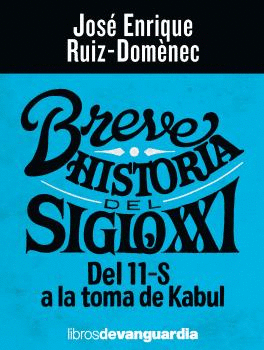 BREVE HISTORIA DEL SIGLO XXI. DEL 11- S A LA TOMA DE KABUL