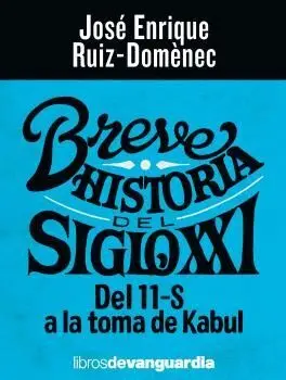 BREVE HISTORIA DEL SIGLO XXI. DEL 11- S A LA TOMA DE KABUL