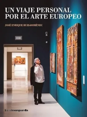 UN VIAJE PERSONAL POR EL ARTE EUROPEO