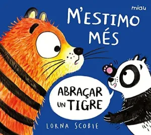 M?ESTIMO MÉS ABRAÇAR UN TIGRE