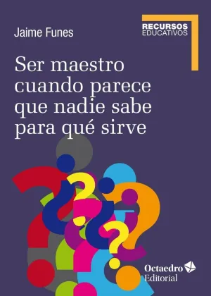 SER MAESTRO CUANDO PARECE QUE NADIE SABE PARA QUÉ SIRVE.