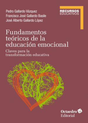 FUNDAMENTOS TEÓRICOS DE LA EDUCACIÓN EMOCIONAL. CLAVES PARA LA TRANSFORMACIÓN EDUCATIVA