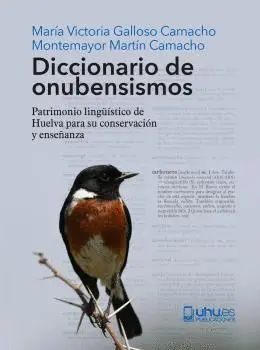 DICCIONARIO DE ONUBENSISMOS. PATRIMONIO LINGÜÍSTICO DE HUELVA PARA SU CONSERVACIÓN Y ENSEÑANZA