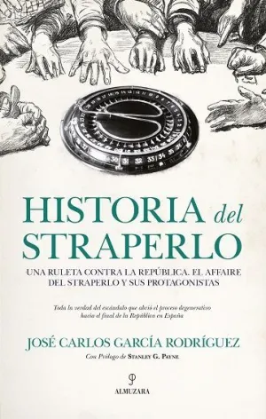 HISTORIA DEL STRAPERLO. UNA RULETA CONTRA LA REPÚBLICA. EL AFFAIRE DEL STRAPERLO Y SUS PROTAGONISTAS