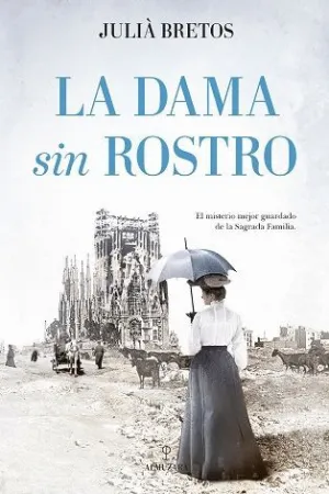 LA DAMA SIN ROSTRO. EL MISTERIO MEJOR GUARDADO DE LA SAGRADA FAMILIA